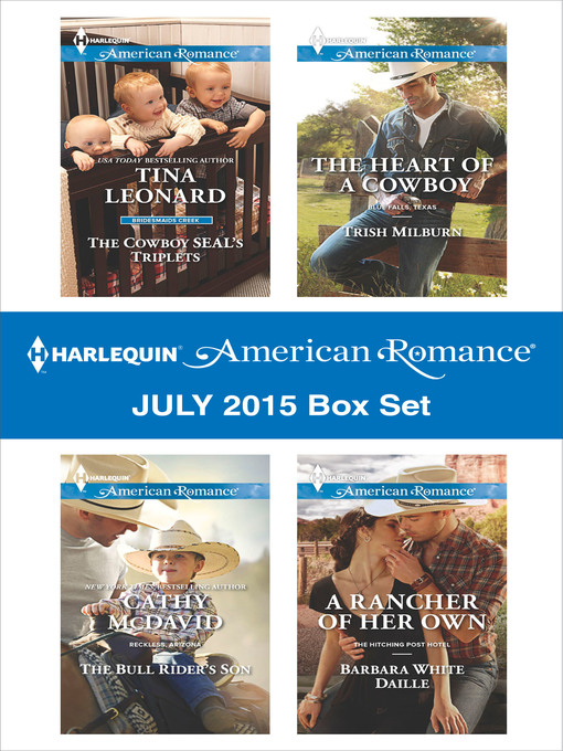 Title details for Harlequin American Romance July 2015 Box Set: The Cowboy SEAL's Triplets\The Bull Rider's Son\The Heart of a Cowboy\A Rancher of Her Own by Tina Leonard - Available